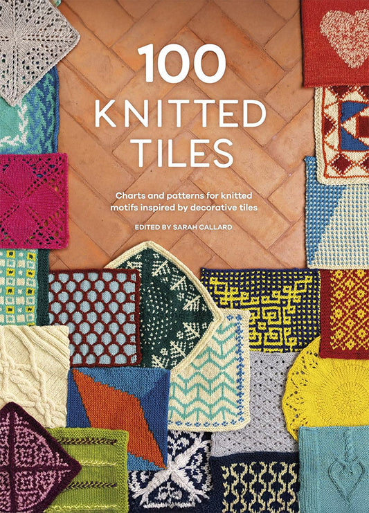 Cover of 100 Knitted Tiles, featuring a collage of colorful knitted square motifs inspired by decorative ceramic tiles, set against a terracotta-tiled background. The title is prominently displayed at the top in bold white letters.