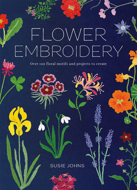 Cover of “Flower Embroidery” by Susie Johns, featuring colorful embroidered floral motifs on a dark blue background. The subtitle reads “Over 100 floral motifs and projects to create,” highlighting the book’s focus on creative embroidery designs.