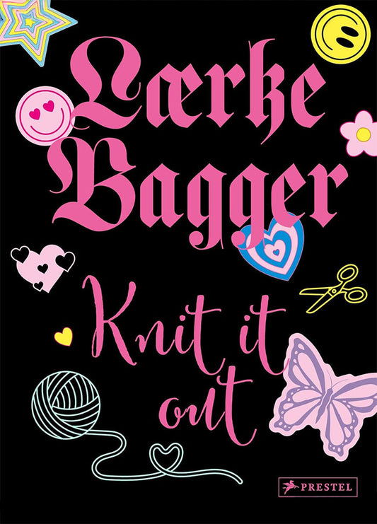 Cover of “Knit it out” by Lærke Bagger, featuring a black background with vibrant, playful illustrations including stars, hearts, smiley faces, a butterfly, scissors, and a ball of yarn with knitting needles forming a heart. Published by Prestel.