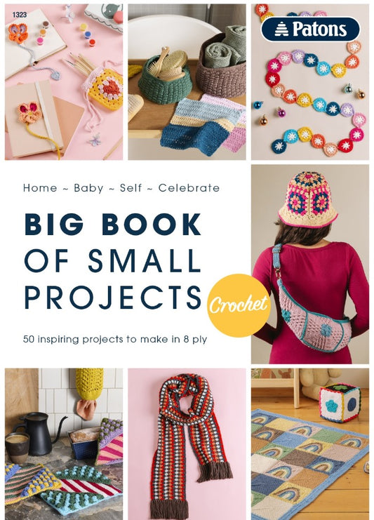 Collage of colorful crochet projects: accessories, home decor, and baby items. Text reads "Big Book of Small Projects - Crochet." Bright, inviting tone.