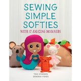 Sewing Simple Softies with 17 Amazing Designers