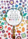Cover of 100 Micro Crochet Motifs, featuring a magnifying glass highlighting a colorful crocheted motif, surrounded by a variety of tiny crochet designs including flowers, hearts, and geometric shapes, all set against a white background. The title is displayed in bold, multicolored letters at the center.