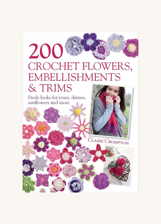 200 Crochet Flowers, Embellishments and Trims