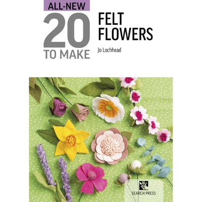 All-New 20 To Make: Felt Flowers