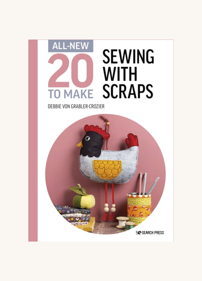 All-New 20 To Make: Sewing with Scraps