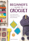 Cover of Beginner’s Guide to Crochet, featuring a clean, minimalist design with a soft pastel background. The title is displayed in bold, modern typography at the center, accompanied by a subtle illustration of a crochet hook and yarn.