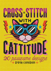 Cover of “Cross Stitch with Cattitude” by Emma Congdon, featuring a cross-stitched cat face with pink ears and blue sunglasses on a yellow background. Surrounded by stars and lightning bolts, the design highlights the book’s playful theme. Text reads “20 pawsome designs.”