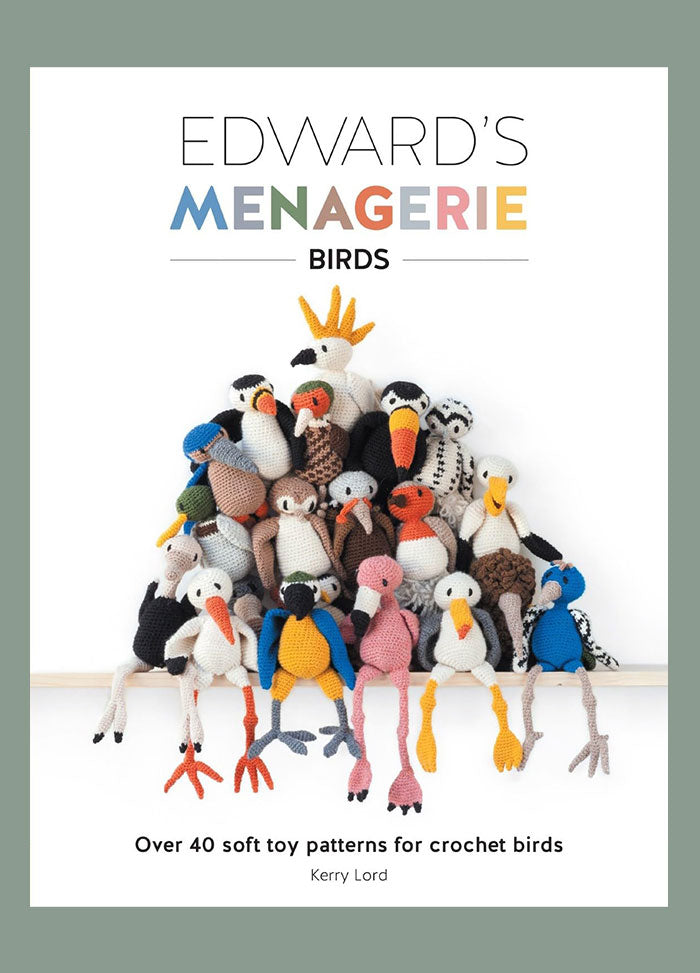 Cover of “Edward’s Menagerie: Birds” by Kerry Lord, featuring a colorful collection of crocheted birds including a flamingo, owl, and pheasant. The book offers 40 bird crochet patterns with whimsical character descriptions and step-by-step guides, designed for both beginners and experienced crafters.