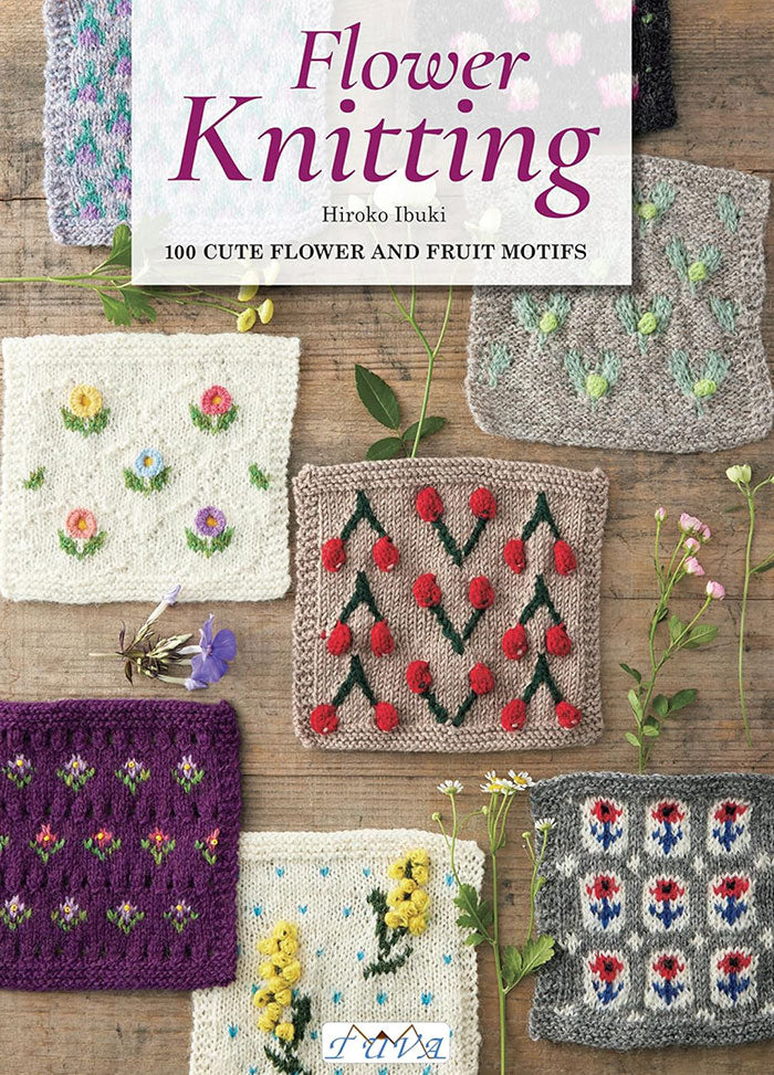 Flower Knitting: 100 Cute Flower and Fruit Motifs