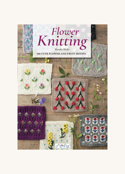 Flower Knitting: 100 Cute Flower and Fruit Motifs