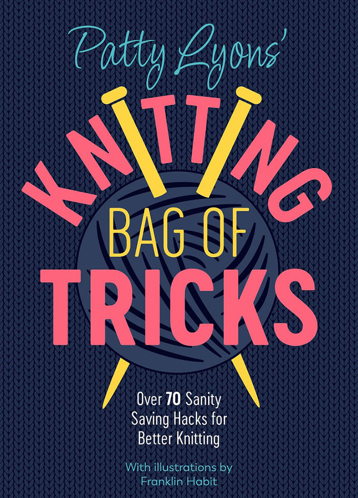 Book cover featuring bold typography with the title 'Patty Lyons' Knitting Bag of Tricks' in pink and yellow, set against a navy blue background. The design includes two yellow knitting needles crossing over a ball of yarn, with a playful and modern aesthetic.