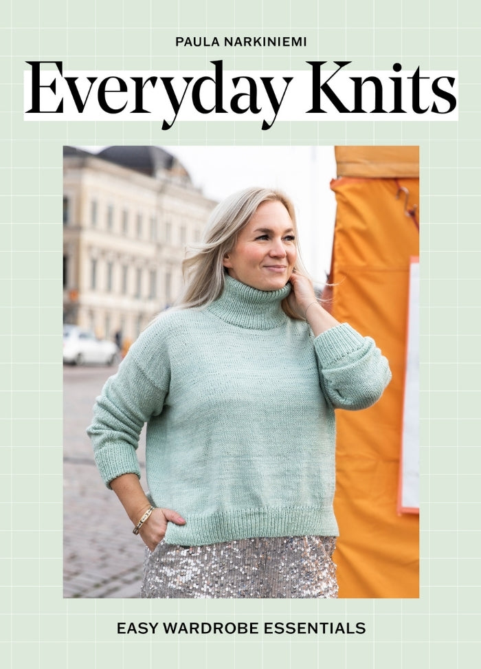 Everyday Knits: Easy Wardrobe Essentials by Paula Narkiniemi
