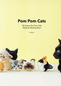 Book cover of Pom Pom Cats: 30 Unique Pom Pom Cats Made by Winding Wool, displaying a row of fuzzy pom-pom cat heads—each representing a different breed—set against a soft yellow background with the title in bold black letters above.