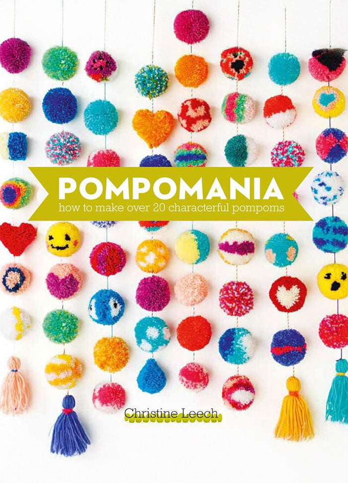 Cover of Pompomania: How to Make Over 20 Cute and Characterful Pompoms, featuring a playful arrangement of quirky, handmade pompom characters—such as a smiling emoji, a puppy, and a skull—set against a clean white background with the title in bold lettering above.