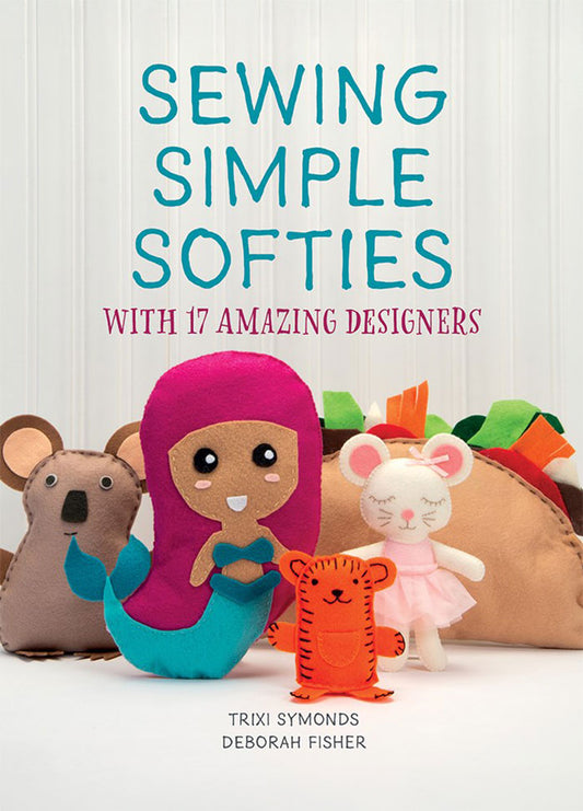 Cover of Sewing Simple Softies with 17 Amazing Designers, showing a cheerful hand-sewn taco softie surrounded by colorful felt flowers, with the playful title at the top.