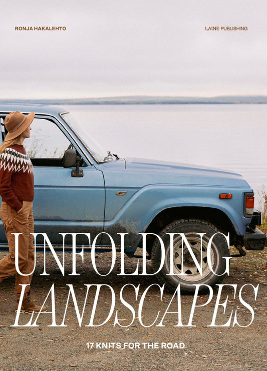 Laine Unfolding Landscapes: 17 Knits for the Road