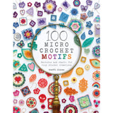 100 Micro Crochet Motifs: Patterns and Charts for Tiny Crochet Creations