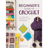 Beginner's Guide to Crochet: 20 Crochet Projects for Beginners